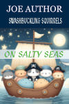 Swashbuckling Squirrels on Salty Seas.