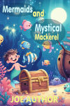 Mermaids and Mystical Mackerel.