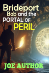 Bridgeport Bob and the Portal of Peril.