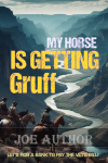 My Horse is Getting Gruff.