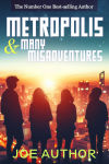Metropolis and Many Misadventures.