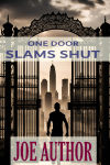 One Door Slams Shut.